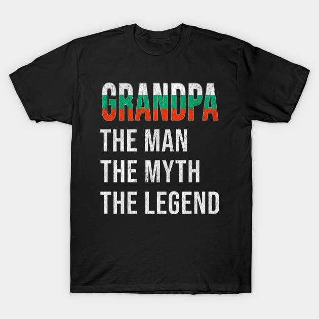 Grand Father Bulgarian Grandpa The Man The Myth The Legend - Gift for Bulgarian Dad With Roots From  Bulgaria T-Shirt by Country Flags